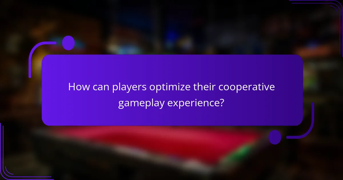 How can players optimize their cooperative gameplay experience?