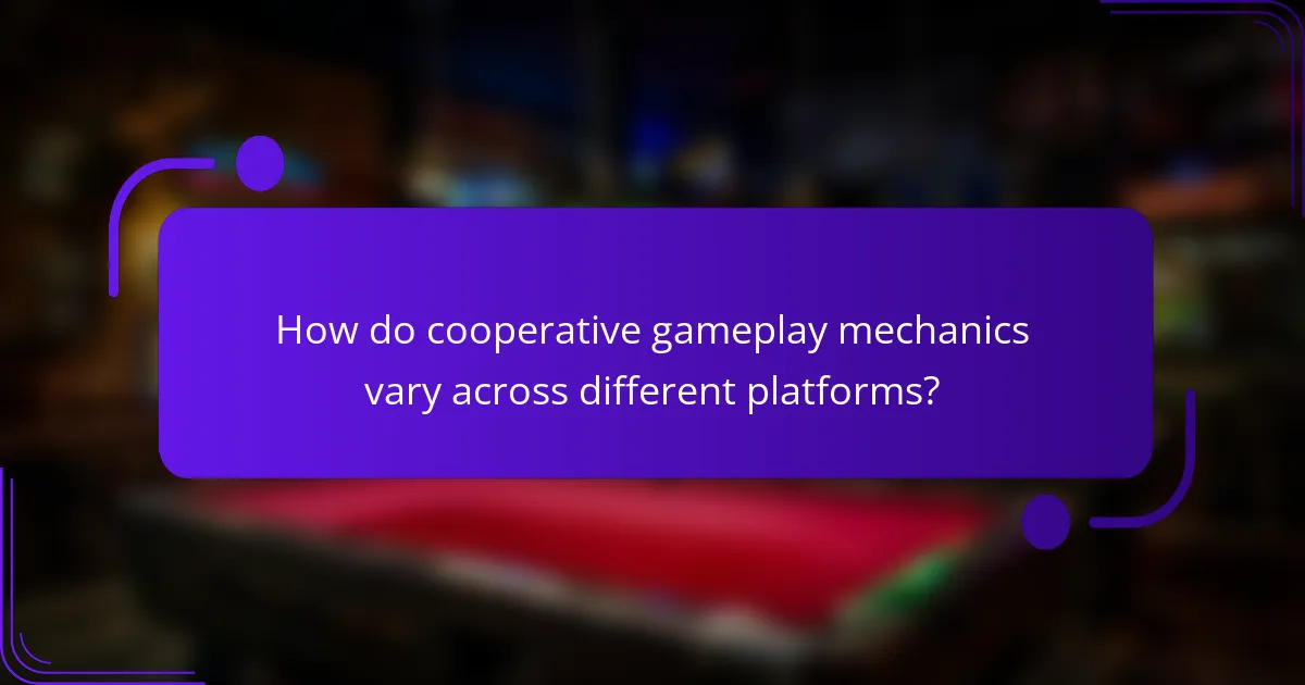 How do cooperative gameplay mechanics vary across different platforms?