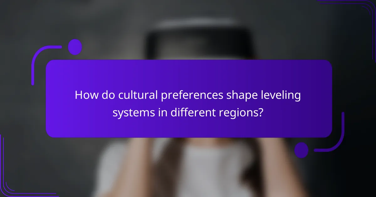 How do cultural preferences shape leveling systems in different regions?