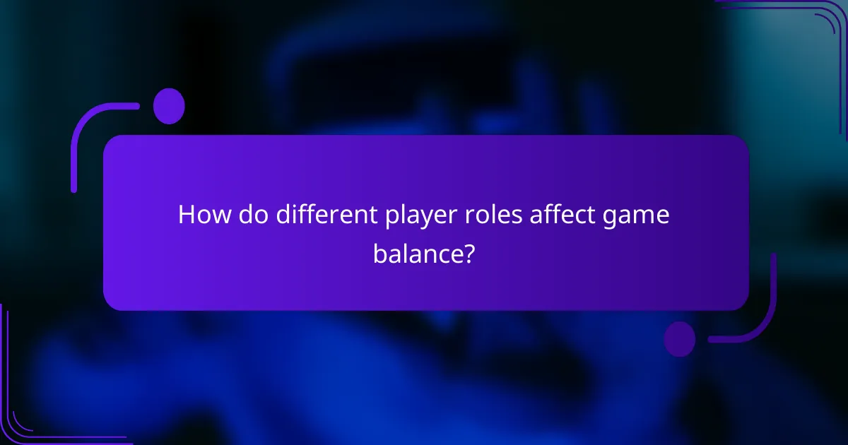 How do different player roles affect game balance?