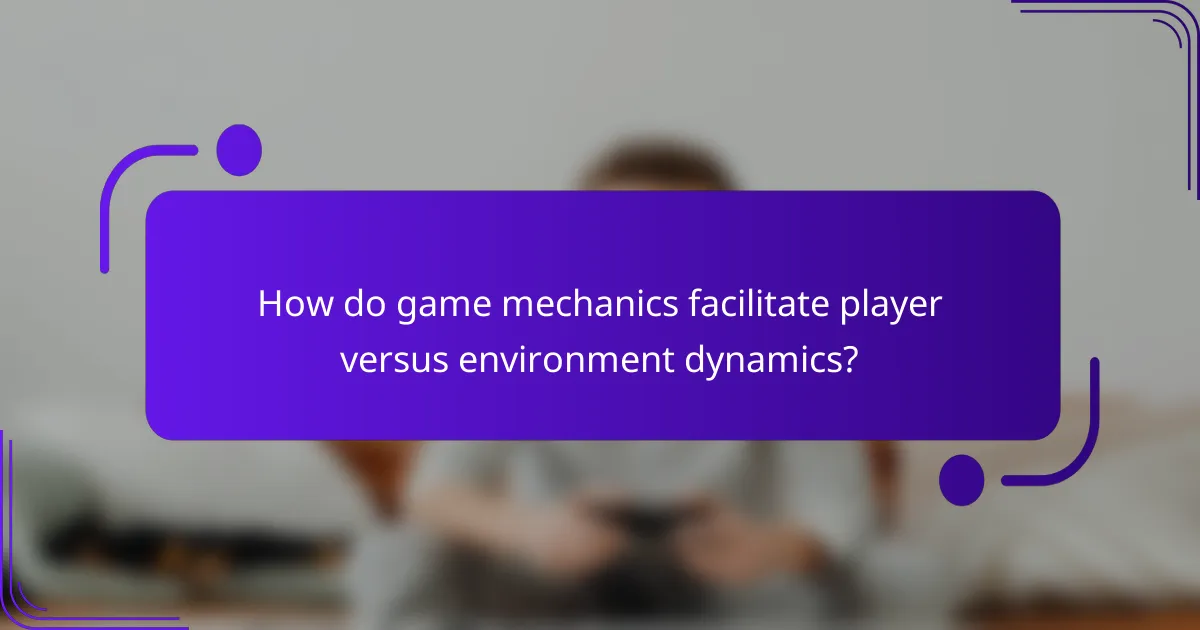 How do game mechanics facilitate player versus environment dynamics?
