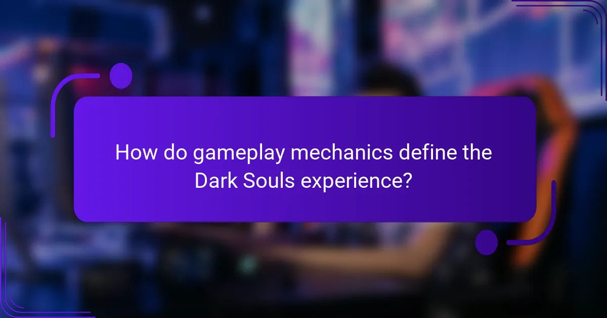 How do gameplay mechanics define the Dark Souls experience?