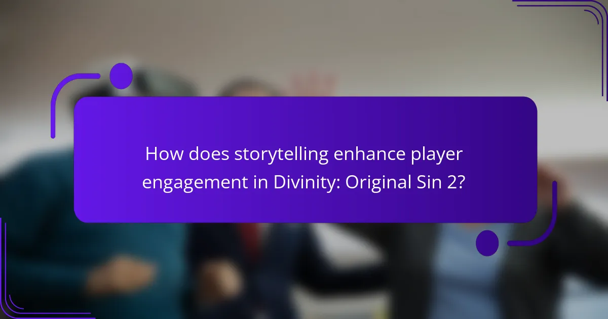 How does storytelling enhance player engagement in Divinity: Original Sin 2?