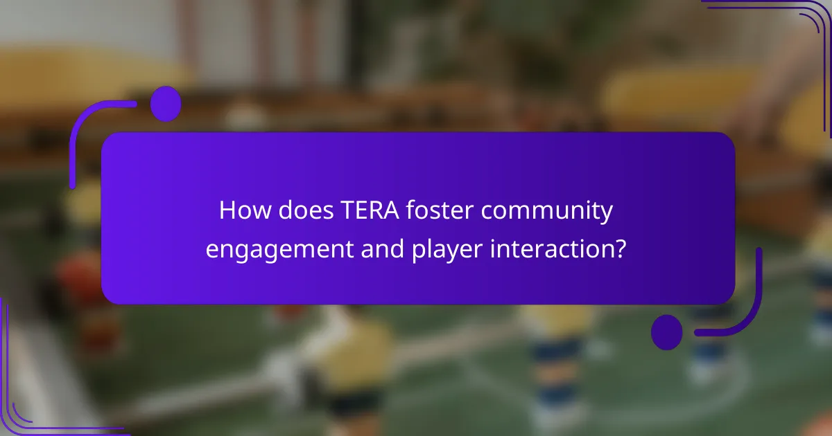 How does TERA foster community engagement and player interaction?