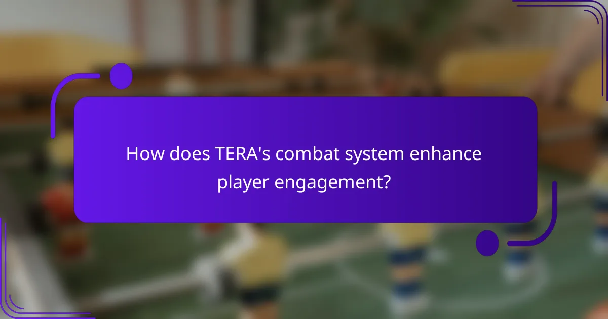 How does TERA's combat system enhance player engagement?