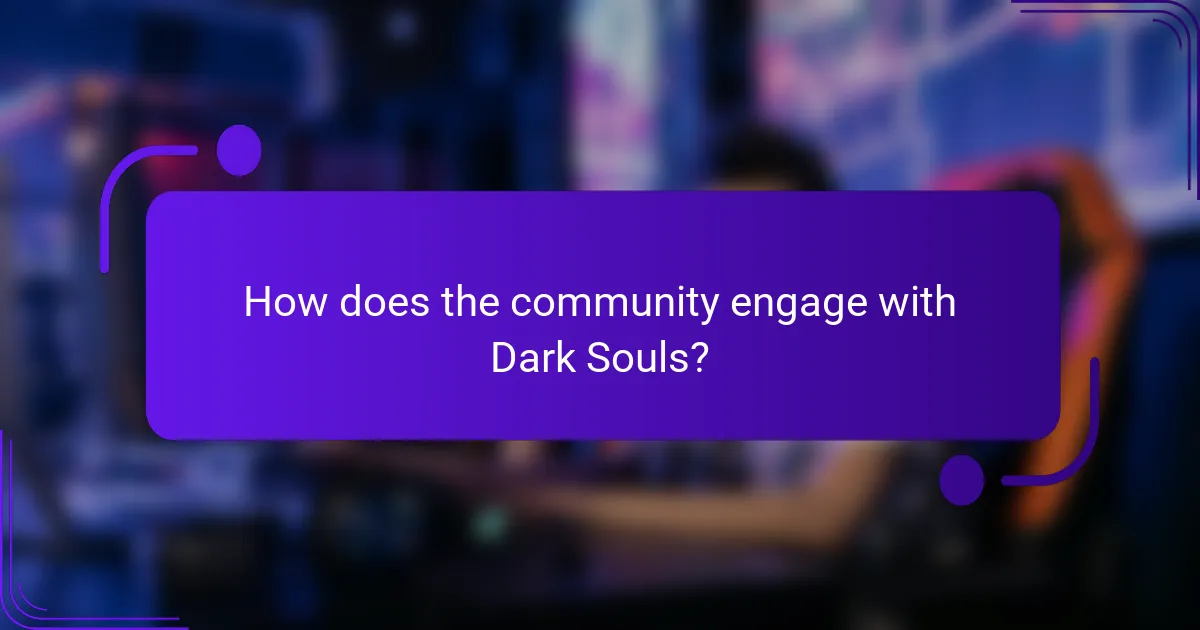 How does the community engage with Dark Souls?