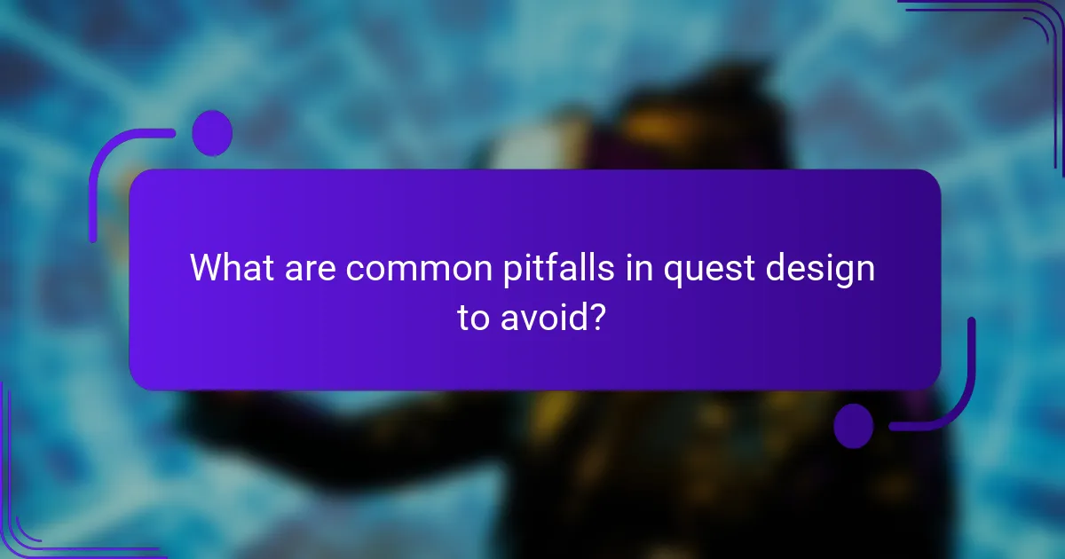What are common pitfalls in quest design to avoid?