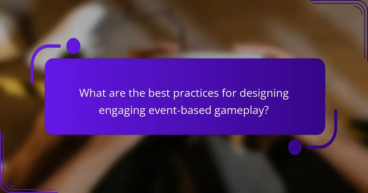 What are the best practices for designing engaging event-based gameplay?