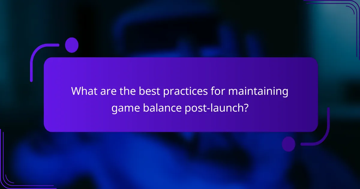 What are the best practices for maintaining game balance post-launch?