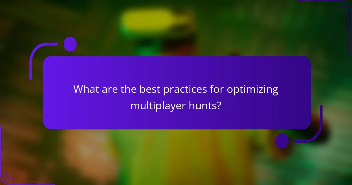 What are the best practices for optimizing multiplayer hunts?