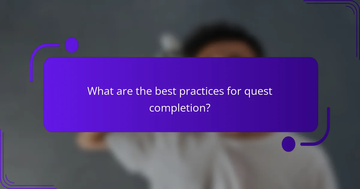 What are the best practices for quest completion?