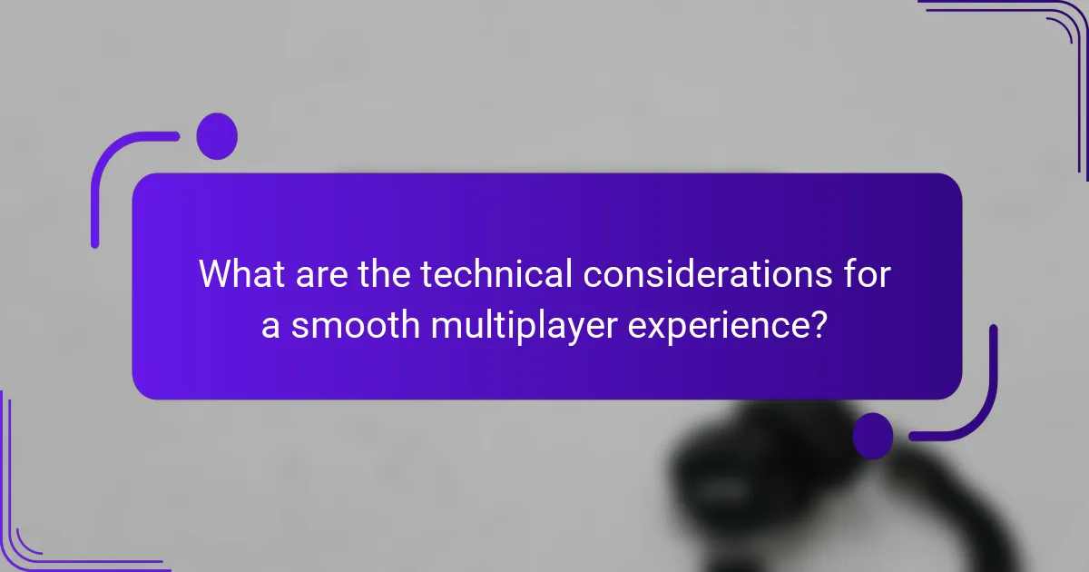 What are the technical considerations for a smooth multiplayer experience?