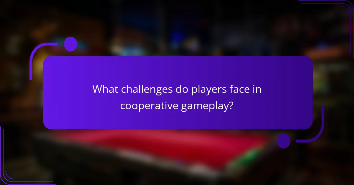 What challenges do players face in cooperative gameplay?