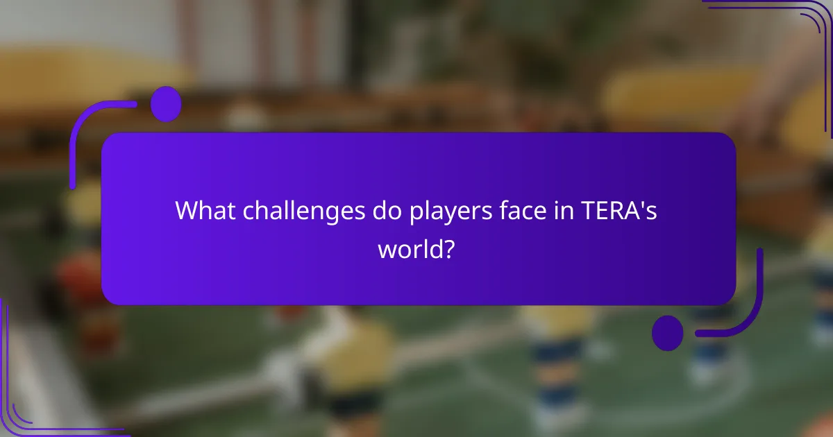 What challenges do players face in TERA's world?