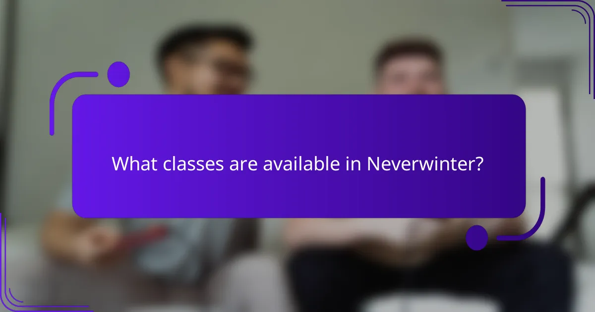 What classes are available in Neverwinter?