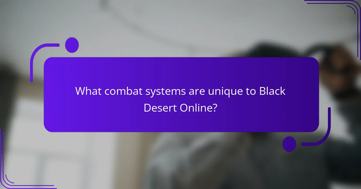 What combat systems are unique to Black Desert Online?