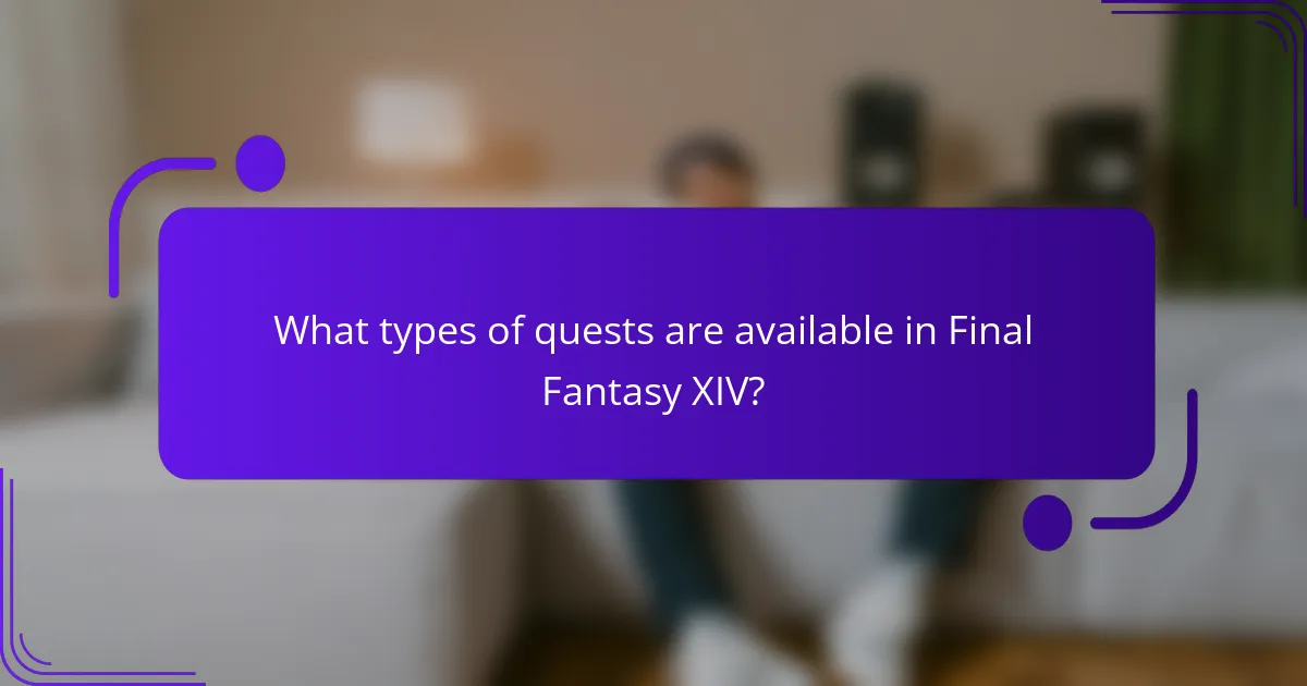 What types of quests are available in Final Fantasy XIV?