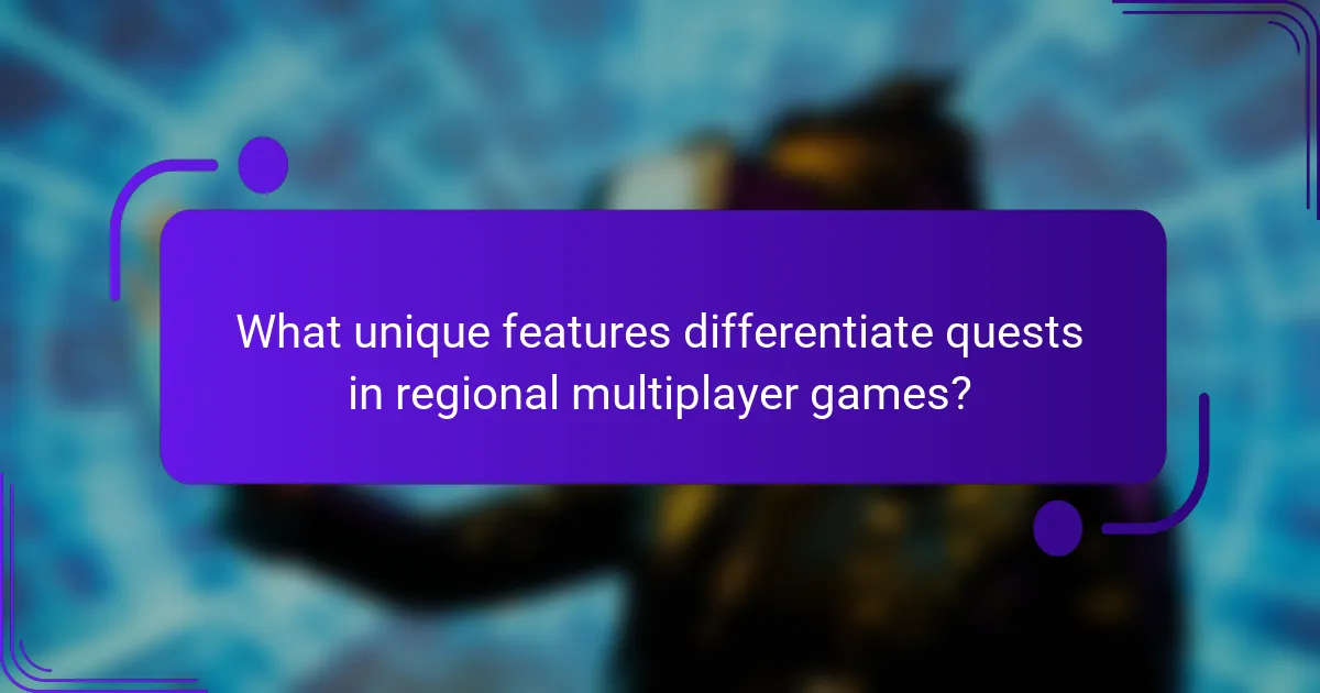 What unique features differentiate quests in regional multiplayer games?