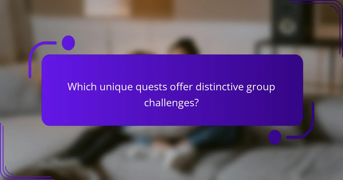 Which unique quests offer distinctive group challenges?